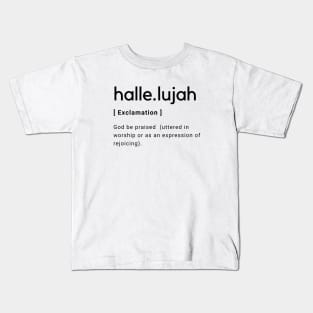 Hallelujah Dictionary Definition Typography - Black text White Background Kids T-Shirt